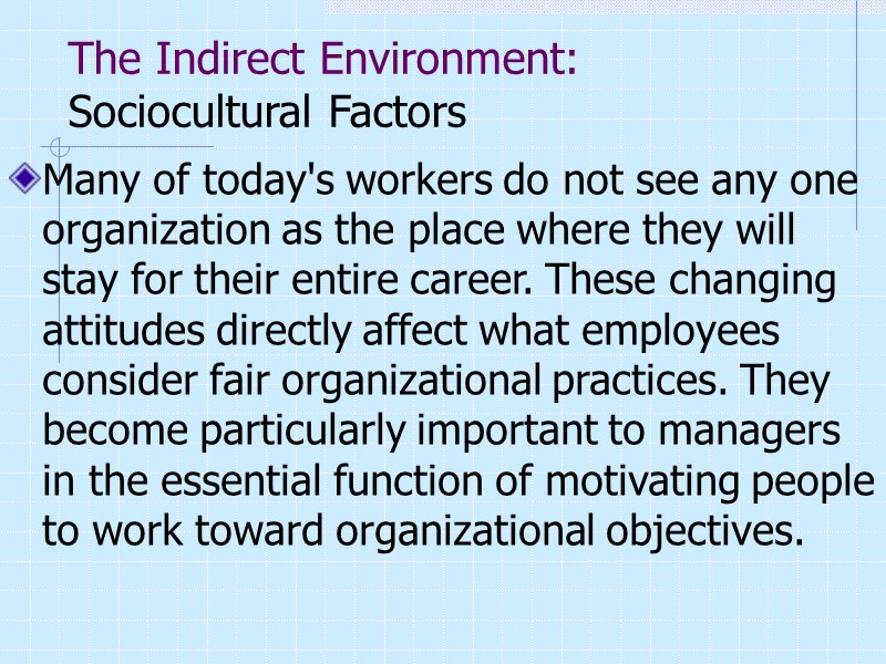 The Indirect Environment: Sociocultural Factors Many of today's workers do not see any one